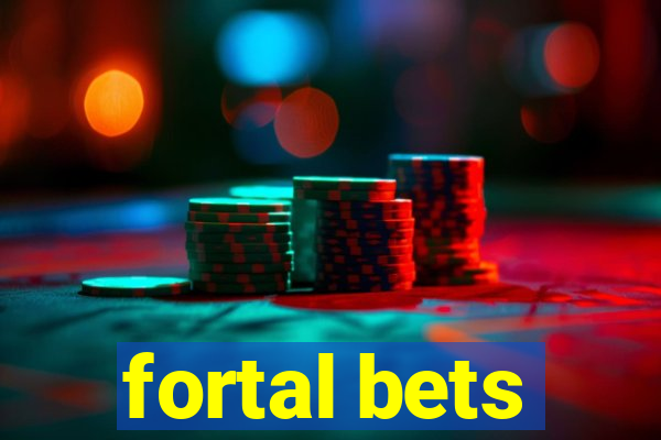 fortal bets