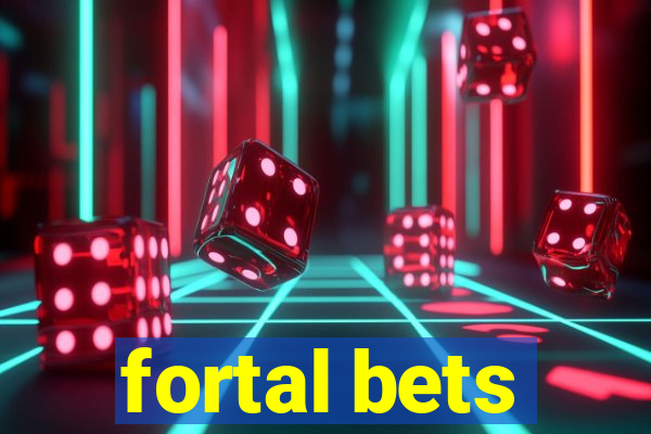 fortal bets