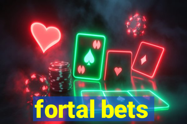 fortal bets