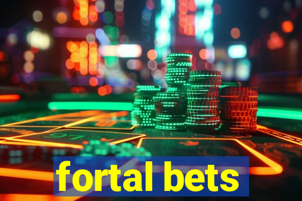 fortal bets