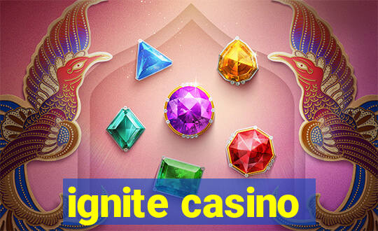 ignite casino