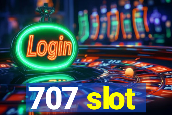 707 slot