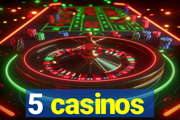 5 casinos