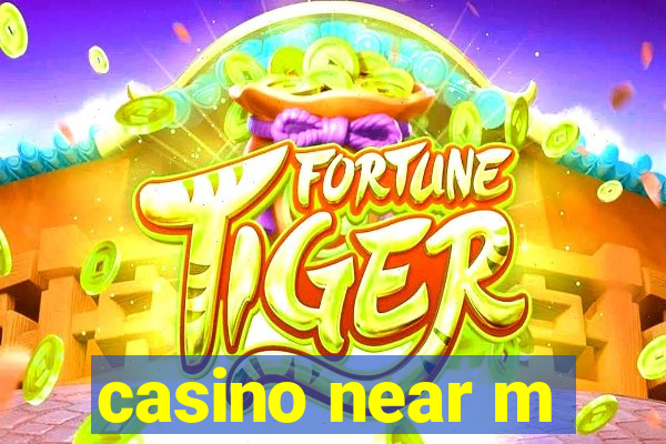 casino near m