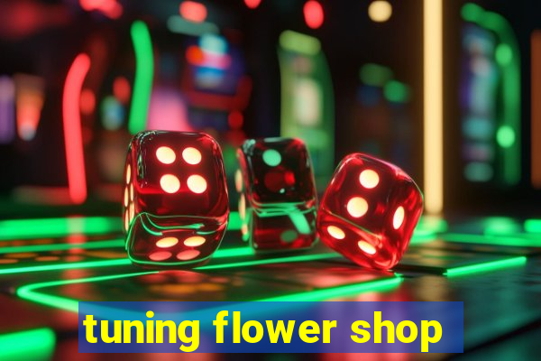 tuning flower shop