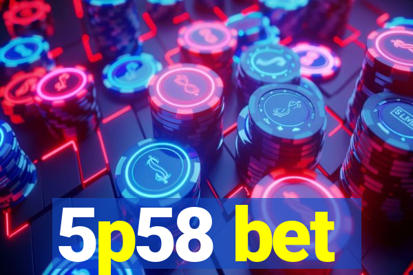 5p58 bet