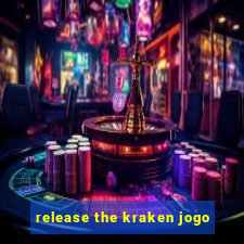 release the kraken jogo