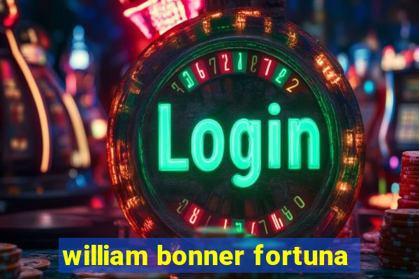 william bonner fortuna