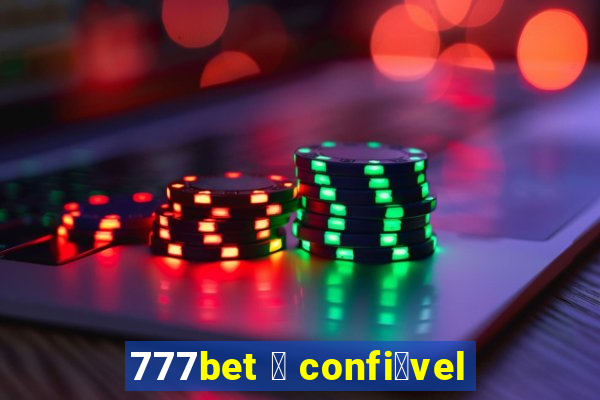 777bet 茅 confi谩vel