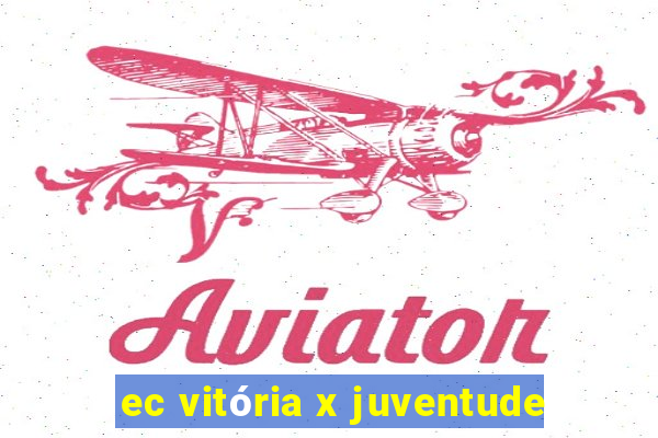 ec vitória x juventude