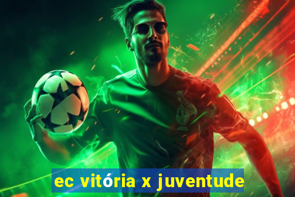 ec vitória x juventude