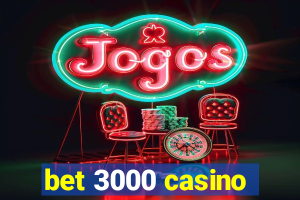 bet 3000 casino