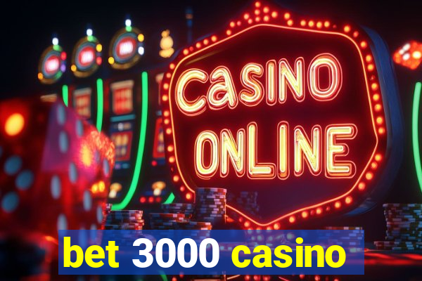 bet 3000 casino