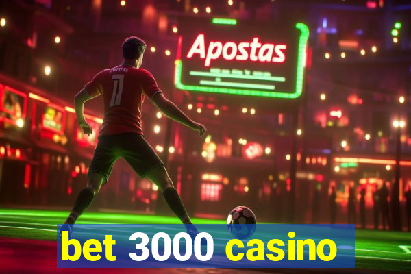 bet 3000 casino