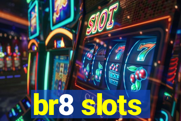 br8 slots