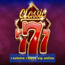 roulette roleta vip online