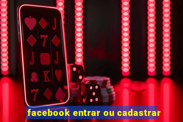 facebook entrar ou cadastrar