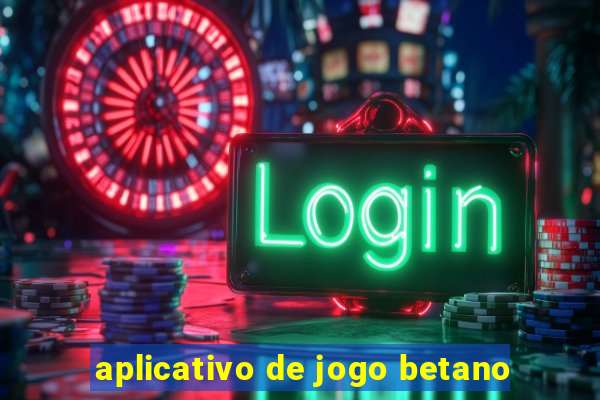 aplicativo de jogo betano