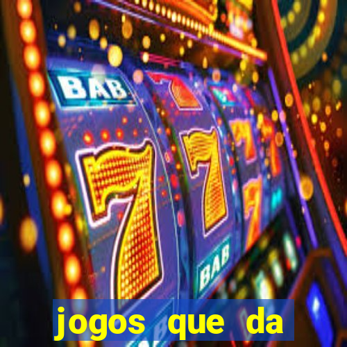 jogos que da dinheiro de vdd