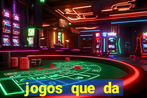 jogos que da dinheiro de vdd