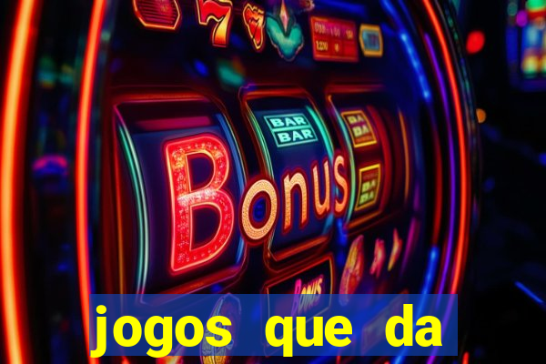 jogos que da dinheiro de vdd