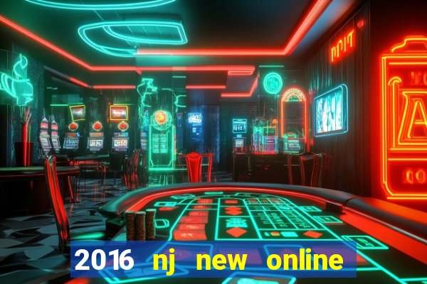 2016 nj new online casino games