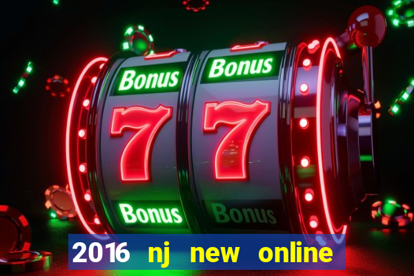 2016 nj new online casino games