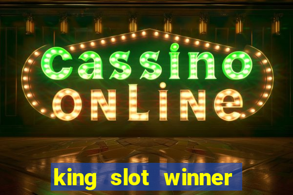 king slot winner game 777