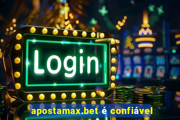 apostamax.bet é confiável