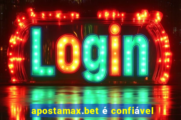 apostamax.bet é confiável