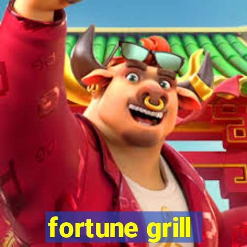 fortune grill