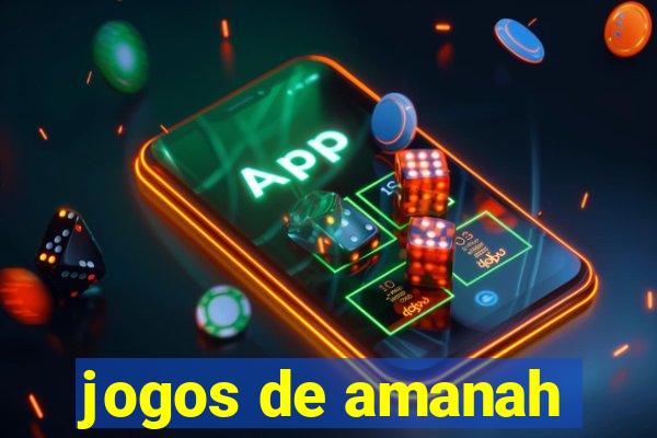 jogos de amanah