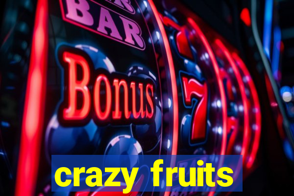 crazy fruits