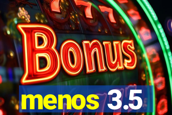 menos 3.5