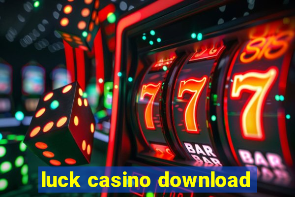 luck casino download