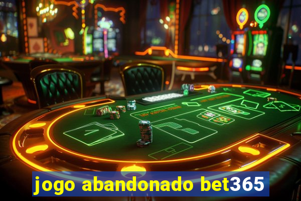 jogo abandonado bet365