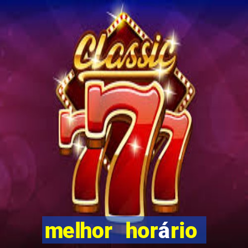 melhor horário para jogar fortune tiger de madrugada 2024