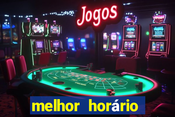 melhor horário para jogar fortune tiger de madrugada 2024