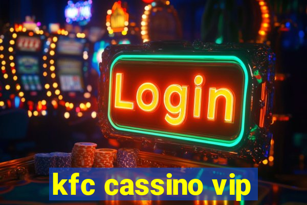 kfc cassino vip