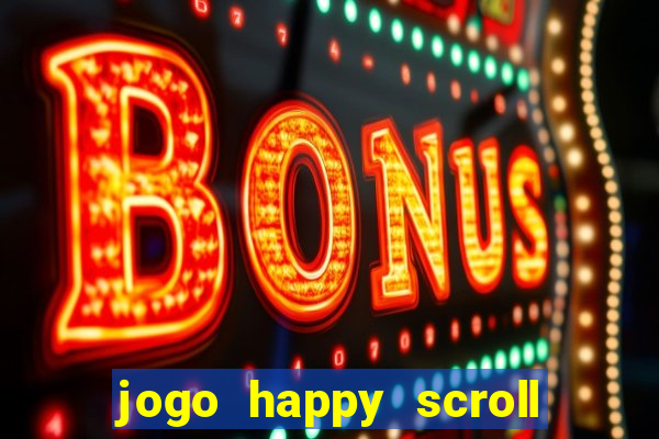 jogo happy scroll slot paga mesmo