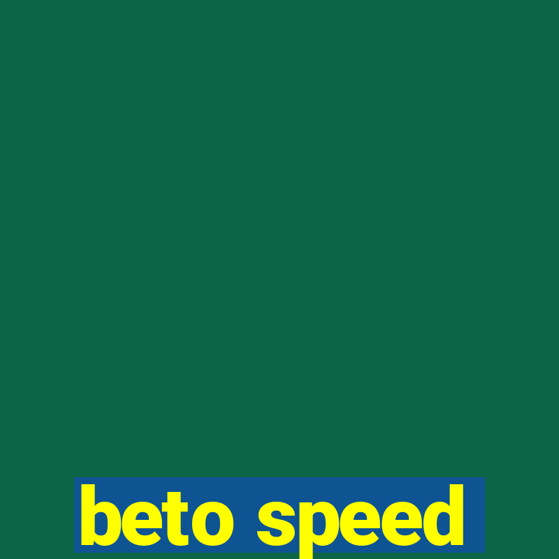 beto speed