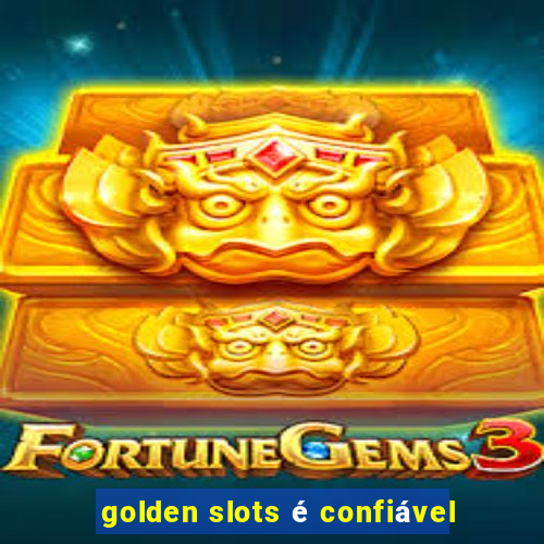 golden slots é confiável