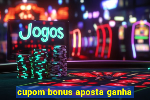 cupom bonus aposta ganha