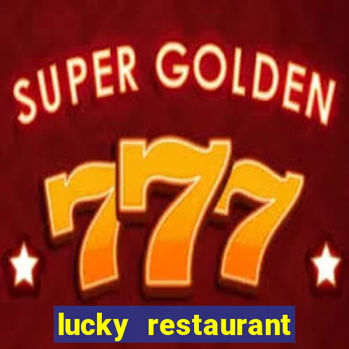 lucky restaurant acesso antecipado