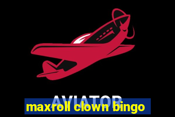 maxroll clown bingo