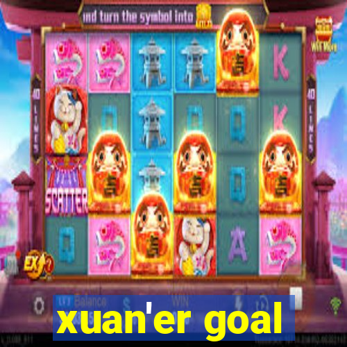 xuan'er goal