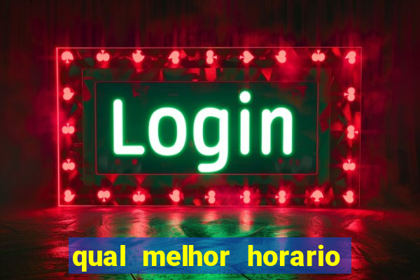 qual melhor horario para jogar betano