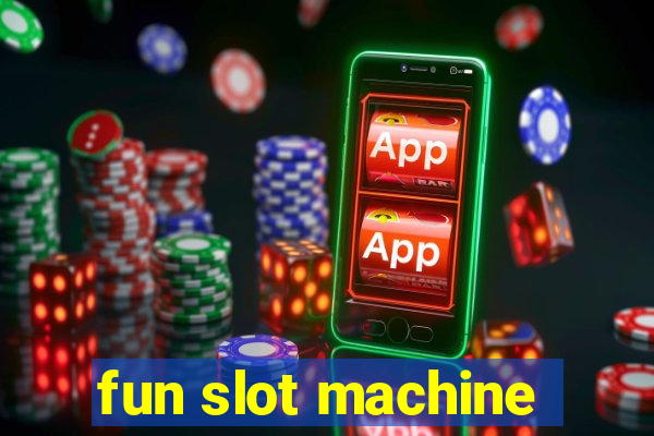 fun slot machine