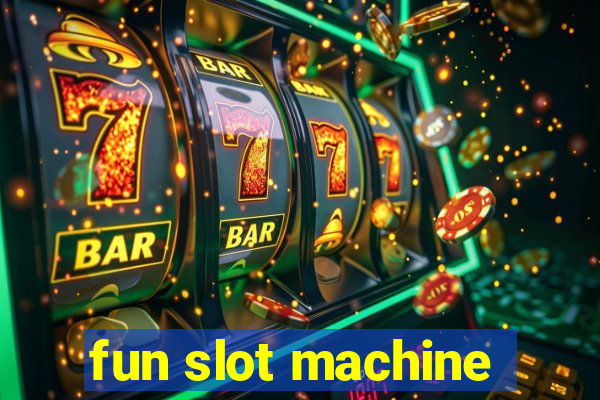 fun slot machine