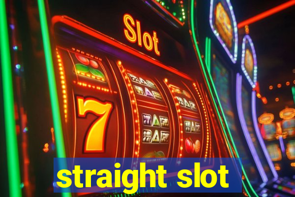 straight slot